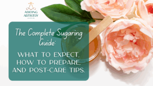 The Complete Sugaring Guide: What to Expect, How to Prepare, and Post-Care Tips