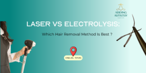 Laser vs Electrolysis: Which Hair Removal Method Is Best in Dallas, TX?